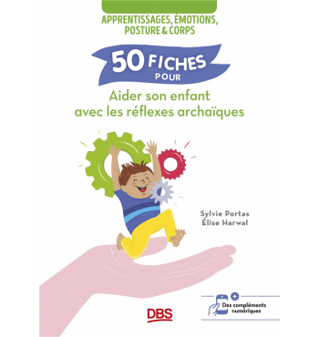 50 fiches pour aider son enfant avec les réflexes archaïques | Espace Inclusif