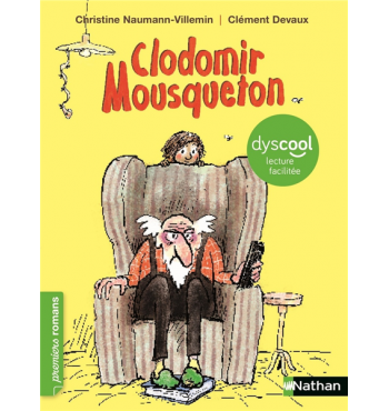 Clodomir Mousqueton - adapté aux enfants DYS ou dyslexiques - Dès 7 ans