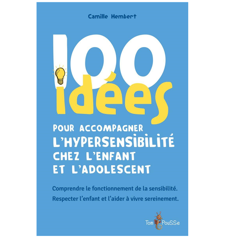 100 idées pour accompagner l'hypersensibilité chez l'enfant et l'adolescent | Espace Inclusif