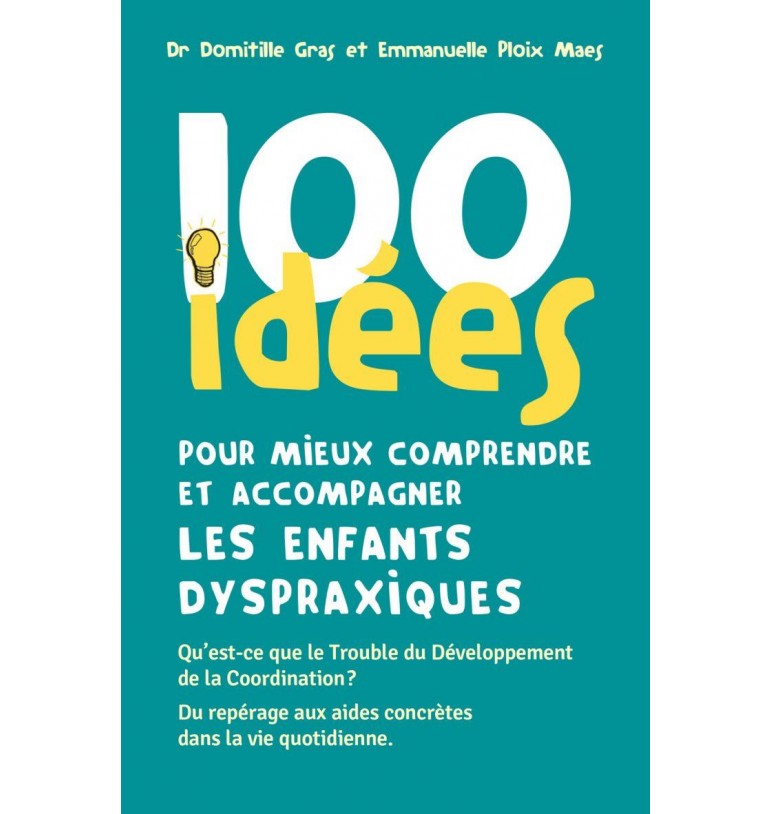 100 idées pour mieux comprendre et accompagner les enfants dyspraxiques | Espace Inclusif