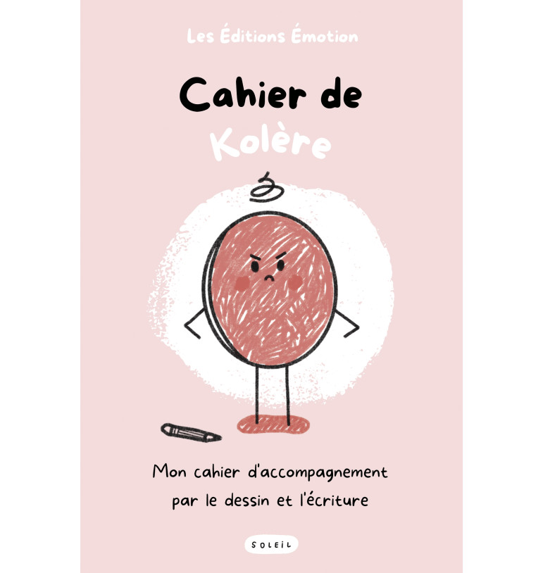 Cahier de Kolère - Cahier d'accompagnement par le dessin et l'écriture | Espace Inclusif