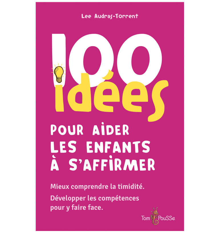 100 idées - 100 idées pour aider les enfants à s'affirmer