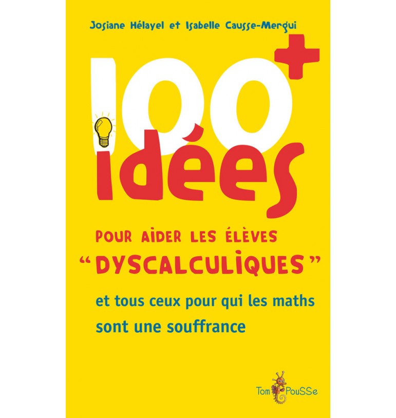 100 idées - 100 idées pour aider les élèves dyscalculiques